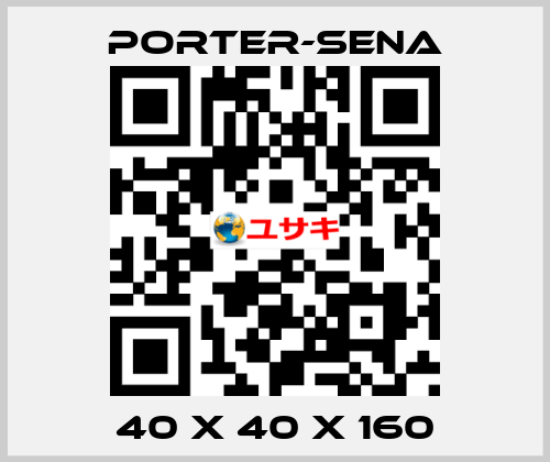 40 X 40 X 160 PORTER-SENA