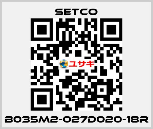 B035M2-027D020-18R SETCO