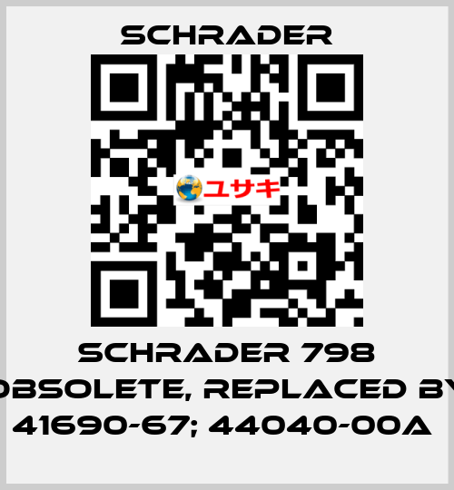  Schrader 798 obsolete, replaced by 41690-67; 44040-00A  Schrader