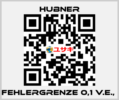 Fehlergrenze 0,1 v.E.,  HUBNER