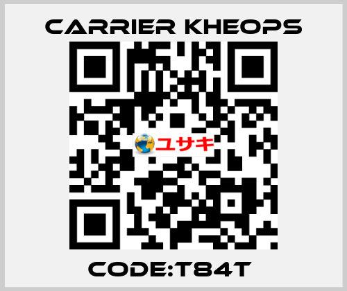 CODE:T84T  Carrier Kheops