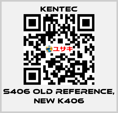 S406 old reference, new K406 Kentec