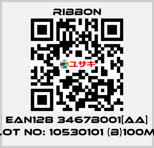 EAN128 3467B001[AA] LOT NO: 10530101 (B)100M  Ribbon