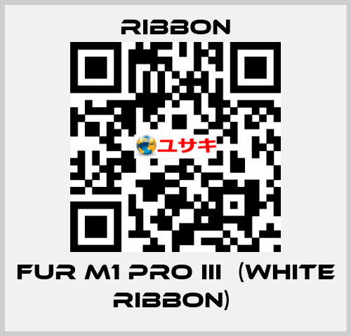 FUR M1 PRO III  (WHITE RIBBON)  Ribbon