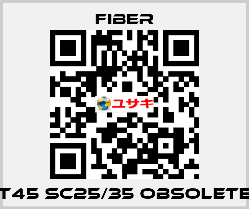 T45 Sc25/35 obsolete Fiber