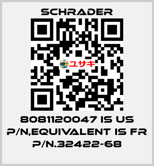 8081120047 is US P/N,equivalent is FR P/N.32422-68 Schrader