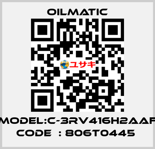 MODEL:C-3RV416H2AAF CODE  : 806T0445  OILMATIC