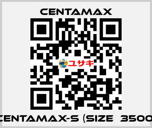 CENTAMAX-S (Size  3500) CENTAMAX