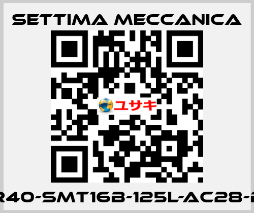 GR40-SMT16B-125L-AC28-B5 Settima Meccanica