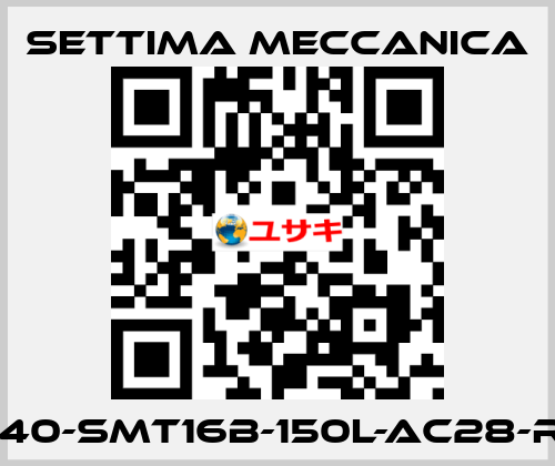 GR40-SMT16B-150L-AC28-RF3 Settima Meccanica