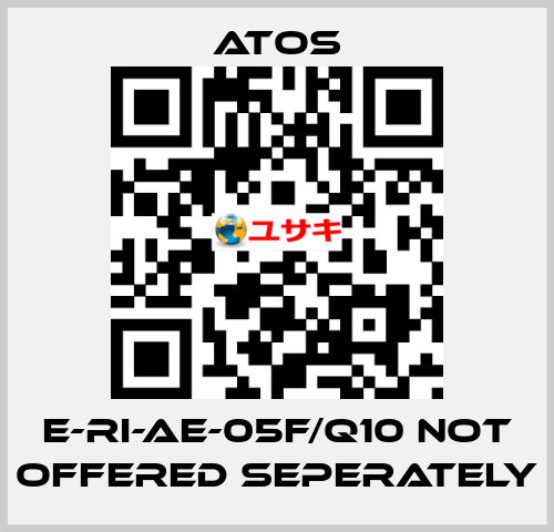 E-RI-AE-05F/Q10 not offered seperately Atos