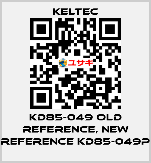 KD85-049 old reference, new reference KD85-049P Keltec