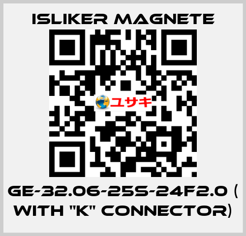 GE-32.06-25S-24F2.0 ( with "K" connector) ISLIKER MAGNETE