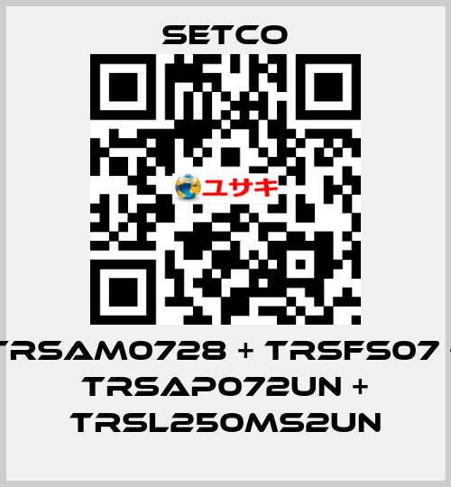 TRSAM0728 + TRSFS07 + TRSAP072UN + TRSL250MS2UN SETCO