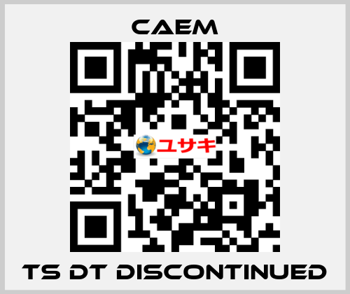 TS DT discontinued CAEM