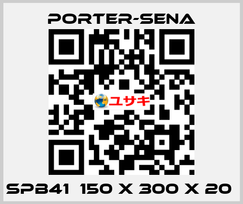 SPB41  150 X 300 X 20  PORTER-SENA