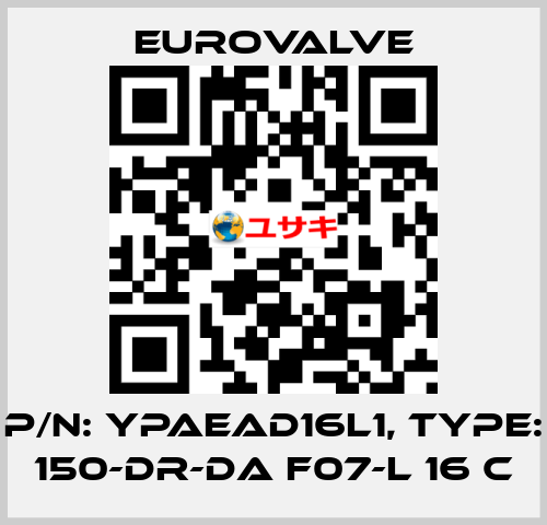 P/N: YPAEAD16L1, Type: 150-DR-DA F07-L 16 C Eurovalve