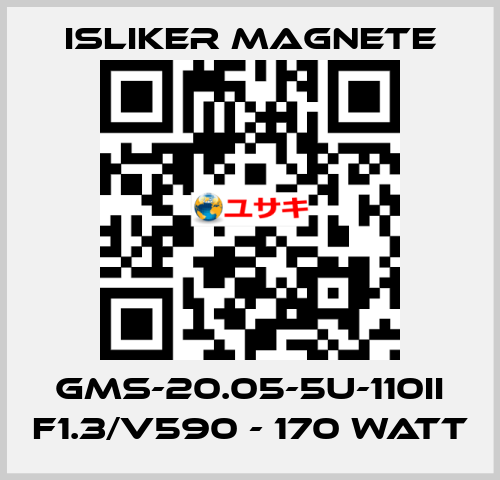 GMs-20.05-5U-110II F1.3/V590 - 170 Watt ISLIKER MAGNETE