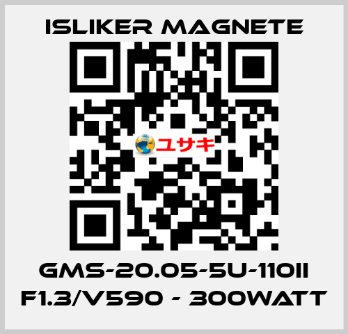 GMs-20.05-5U-110II F1.3/V590 - 300Watt ISLIKER MAGNETE