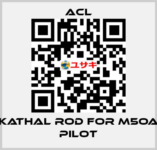 Kathal rod for M5OA pilot ACL