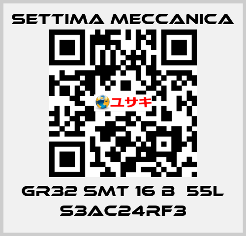 GR32 SMT 16 B  55L S3AC24RF3 Settima Meccanica