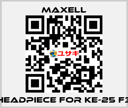 headpiece for KE-25 F3 MAXELL