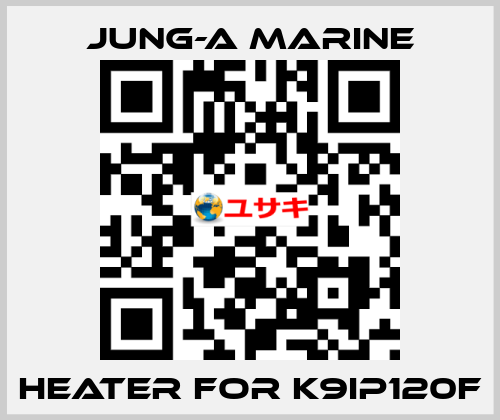 heater for K9IP120F JUNG-A MARINE