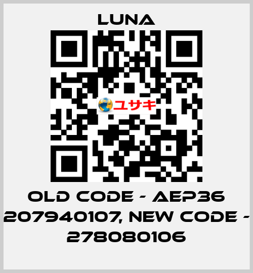 old code - AEP36 207940107, new code - 278080106 Luna