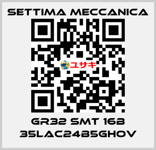 GR32 SMT 16B 35LAC24B5GHOV Settima Meccanica