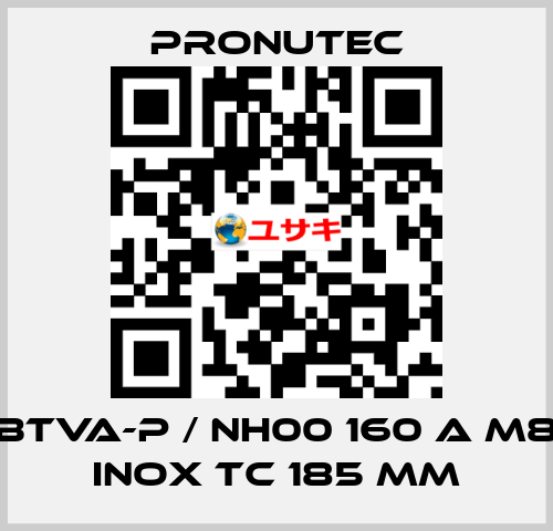 BTVA-P / NH00 160 A M8 INOX TC 185 mm PRONUTEC