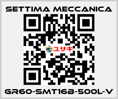 GR60-SMT16B-500L-V Settima Meccanica