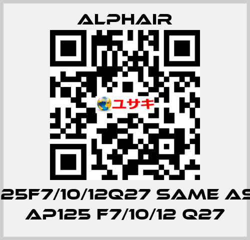 125F7/10/12Q27 same as AP125 F7/10/12 Q27 Alphair