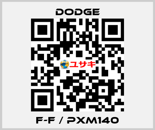 F-F / PXM140 Dodge