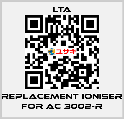 replacement ioniser for AC 3002-R LTA