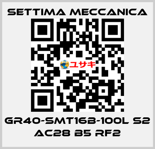 GR40-SMT16B-100L S2 AC28 B5 RF2 Settima Meccanica