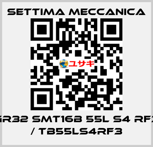 GR32 SMT16B 55L S4 RF3  / TB55LS4RF3 Settima Meccanica