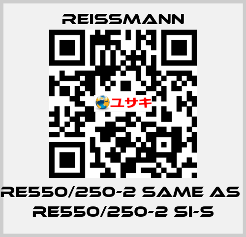 RE550/250-2 same as  RE550/250-2 SI-S Reissmann