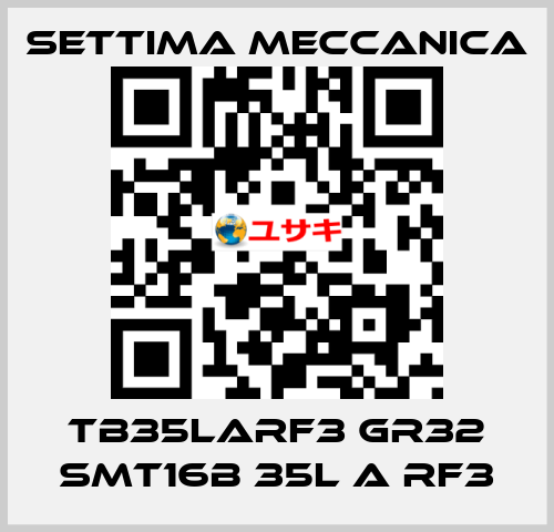 TB35LARF3 GR32 SMT16B 35L A RF3 Settima Meccanica