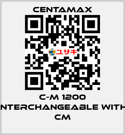 C-M 1200 interchangeable with CM CENTAMAX