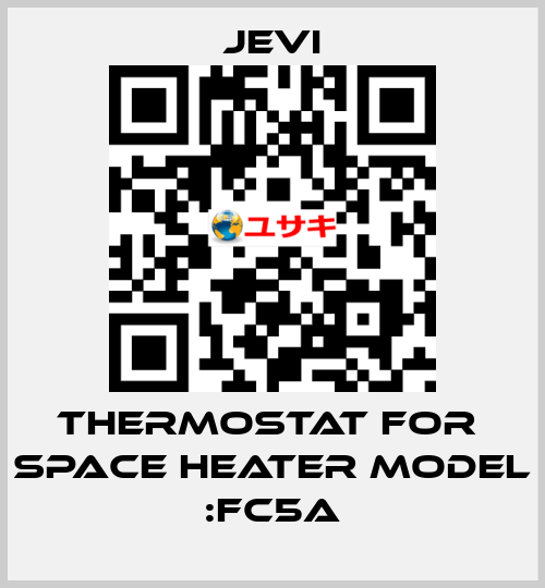 THERMOSTAT FOR  SPACE HEATER model :FC5A JEVI