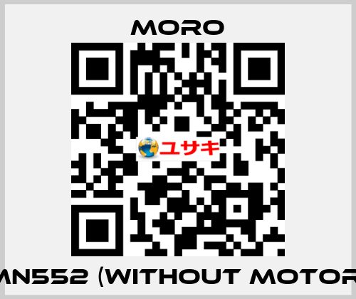 MN552 (without motor) Moro