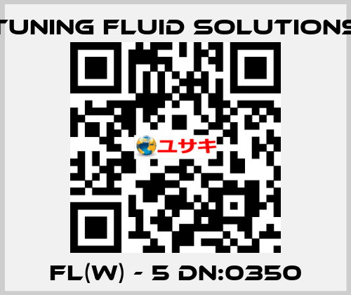 FL(W) - 5 DN:0350 Tuning Fluid Solutions