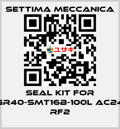 Seal kit for GR40-SMT16B-100L AC24 RF2 Settima Meccanica