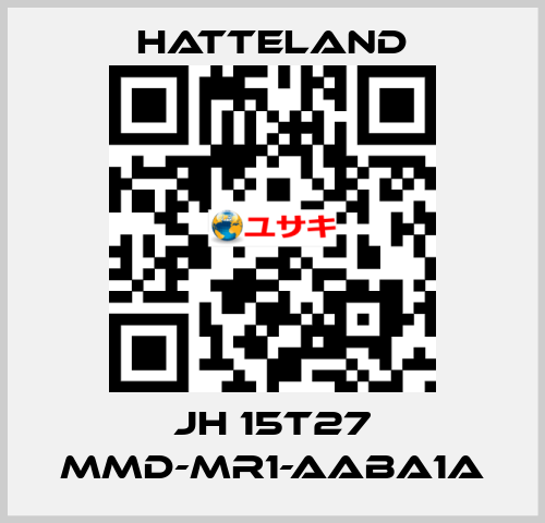 JH 15T27 MMD-MR1-AABA1A HATTELAND