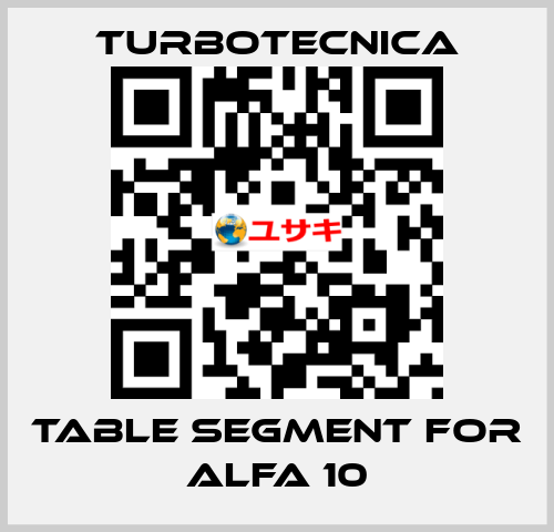 TABLE SEGMENT FOR ALFA 10 Turbotecnica