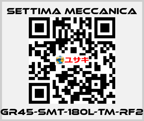 GR45-SMT-180L-TM-RF2 Settima Meccanica