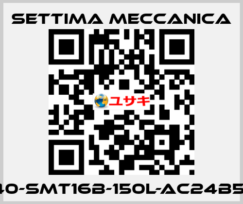 GR40-SMT16B-150L-AC24B5-RP Settima Meccanica